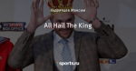 All Hail The King