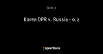 Korea DPR v. Russia - 0:2