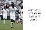 OGC NICE – A TEAM TO WATCH IN 2016/17
