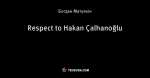 Respect to Hakan Çalhanoğlu